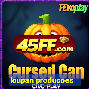 loupan producoes